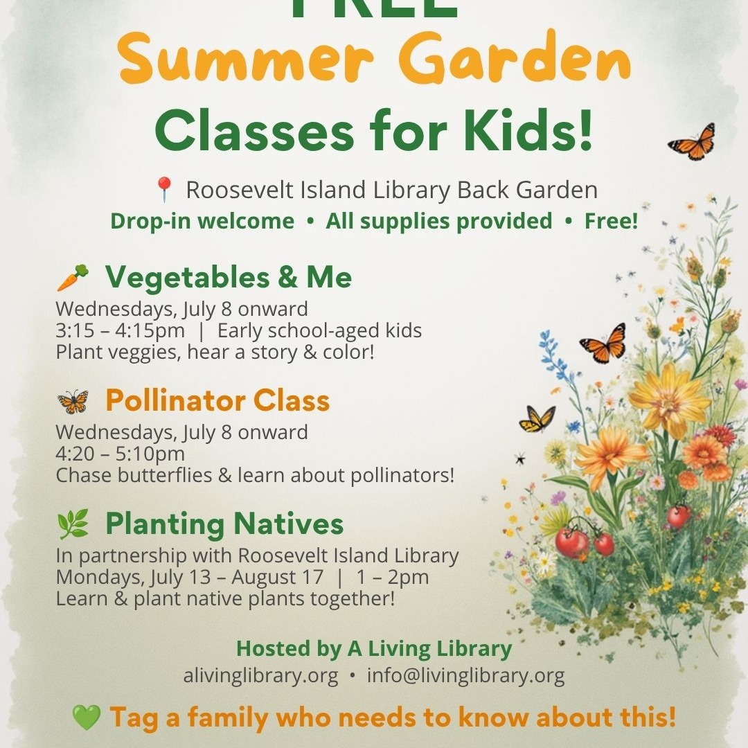 🌱 FREE summer garden classes for kids start July 8th on Roosevelt Island! 🌻
We're so excited to announce THREE new programs hosted by A Living Library at the Roosevelt Island Library — and they're all FREE, all drop-in, and all supplies are provided!
🥕 Vegetables & Me
Wednesdays | July 8 onward | 3:15–4:15pm
Plant veggies, hear a story, and color! For early school-aged kids.
🦋 Pollinator Class
Wednesdays | July 8 onward | 4:20–5:10pm
Chase butterflies and learn about pollinators!
🌸 Planting Natives (in partnership with @RooseveltIslandLibrary)
Mondays | July 13–August 17 | 1–2pm
Learn and plant native plants together!
📍 Roosevelt Island Library (back garden)
✅ Free | Drop-in welcome | All supplies provided
Tag a family who needs to know about this! 👇
🔗 alivinglibrary.org | info@livinglibrary.org
#LivingLibrary #RooseveltIsland #KidsGarden #SummerPrograms #FreeKidsActivities #PollinatorGarden #NativePlants #GardenKids #NYCSummer #CommunityGarden #EarlyChildhood #GreenKids